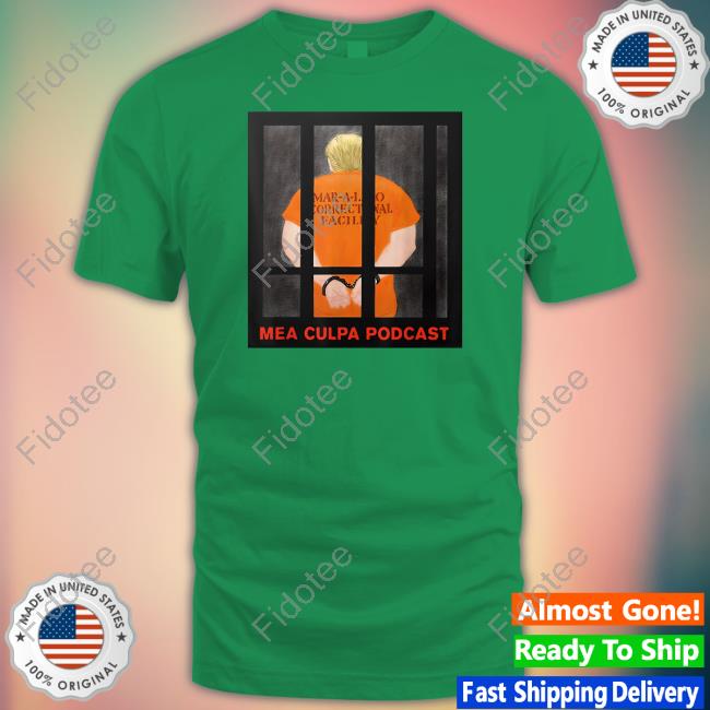 Michael Cohen Trump Mar-A-Lago Correctional Facility Mea Culpa Podcast Shirts