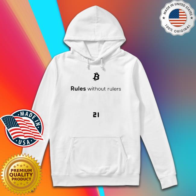 Bitcoin Rules Without Rulers Shirt