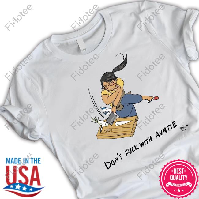 Don't Fuck With Auntie shirt, hoodie, tank top, sweater and long sleeve t-shirt