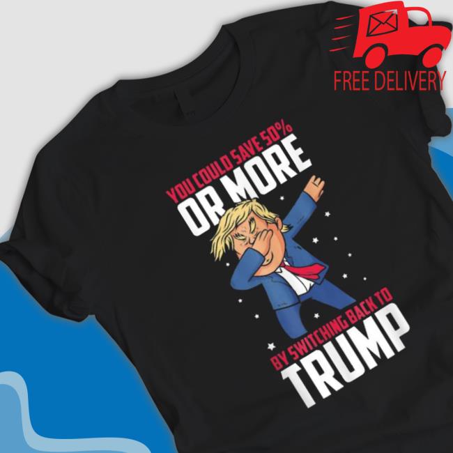 High Gas Prices Anti Biden Save 50% Or More Trump Dabs Shirt