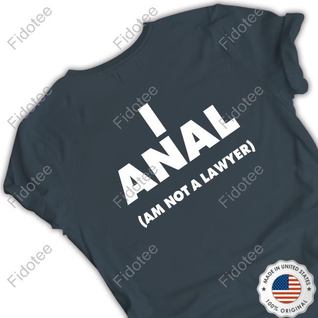 I Anal Am Not A Lawyer Hooded Sweatshirt