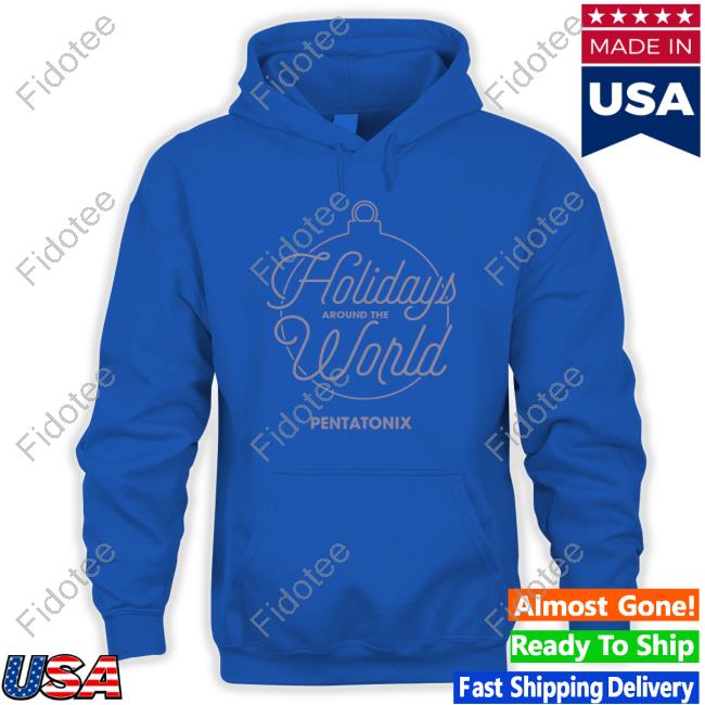 Holidays Around The World Pentatonix Hoodie