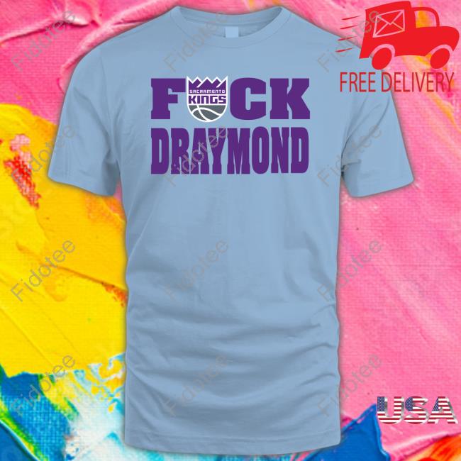 Sacramento Kings Fuck Draymond shirt, hoodie, tank top, sweater and long sleeve t-shirt