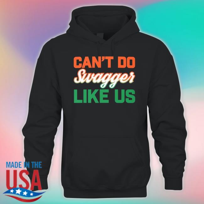 Can’t Do Swagger Like Us shirt