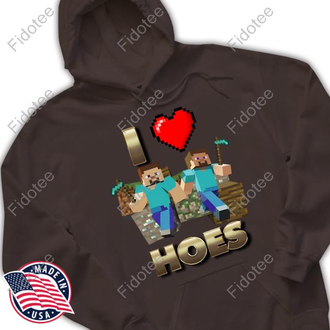 I Love Hoes Minecraft Tee Shirt