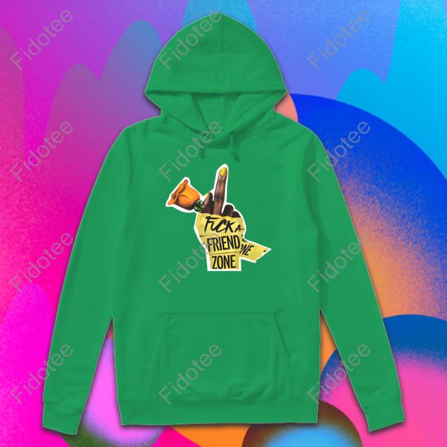 Fuck A Friend Zone T-Shirt Fuck A Friend Zone T-Shirt