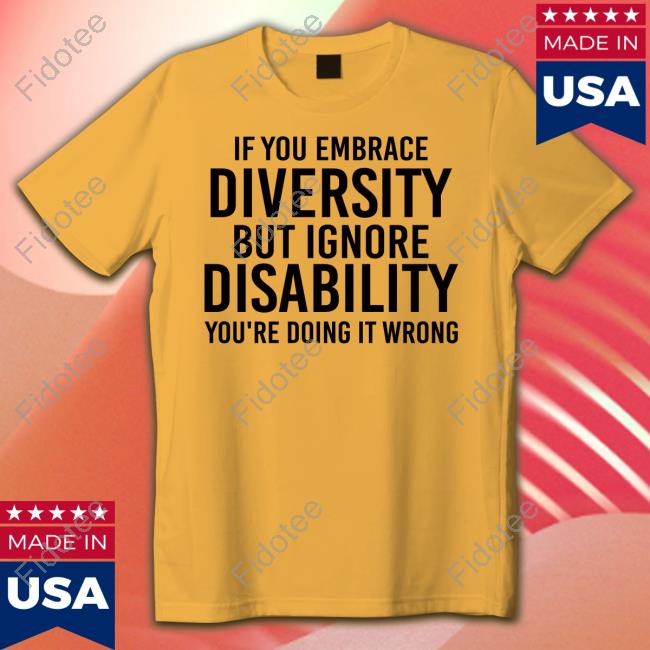 https://senprints.com/if-you-embrace-diversity-but-ignore-disability-tee-shirt