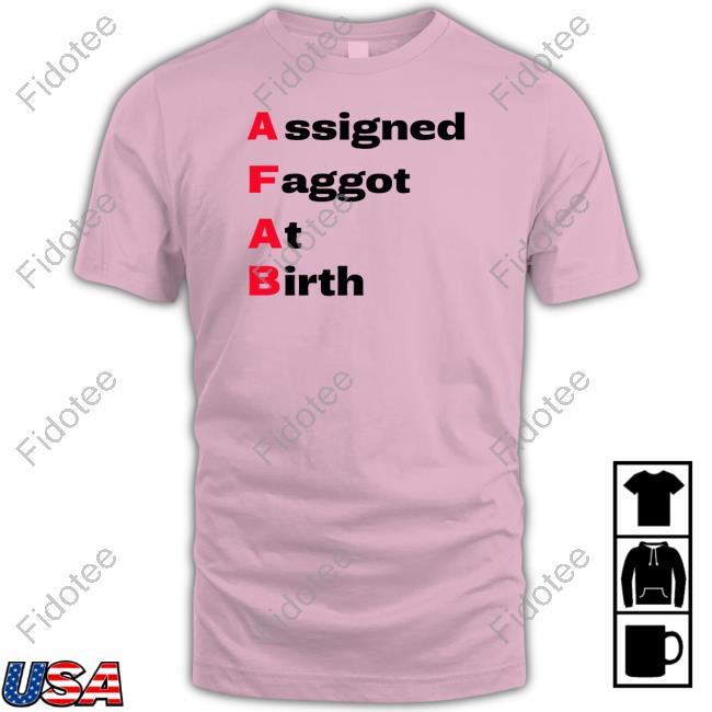 Assigned Faggot At Birth Unisex T Shirt Elluhth