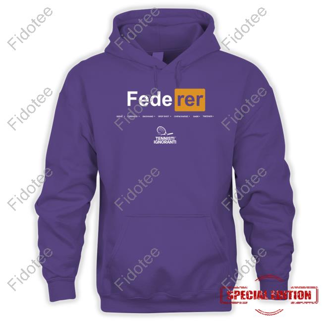 Tennisti Ignoranti Merch Fede Rer Hoodie Sweatshirt