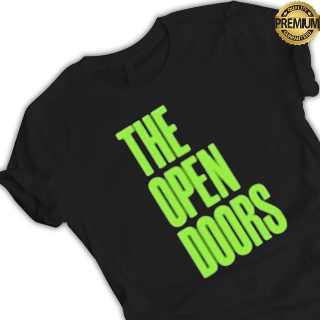 The Open Doors shirt, hoodie, tank top, sweater and long sleeve t-shirt