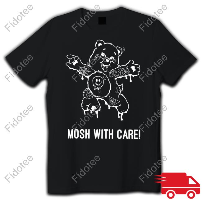 Mosh With Care Funny T Shirt