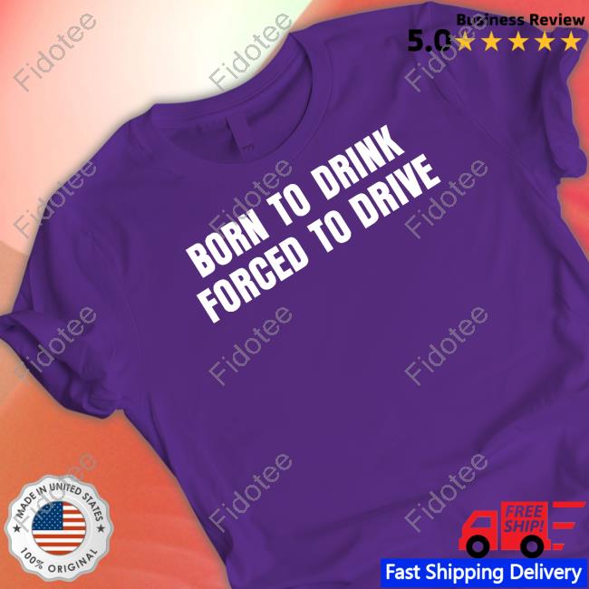 Shitheadsteve Merch Born To Drink Forced To Drive Hoodie