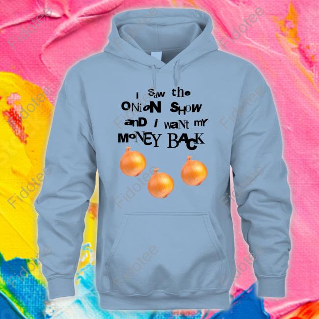 Soulsucker I Saw The Onion Show And I Want My Money Back Sweatshirt