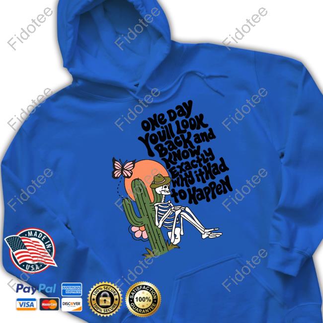 Wicked Clothes One Day You’Ll Look Back And Know Exactly Why It Had To Happen Sweatshirt