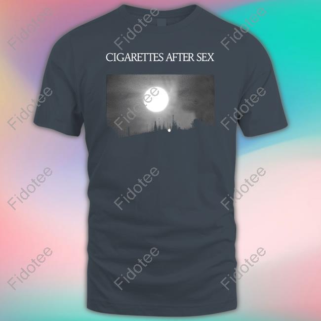 Cigarettes After Sex Shirts Fidotee