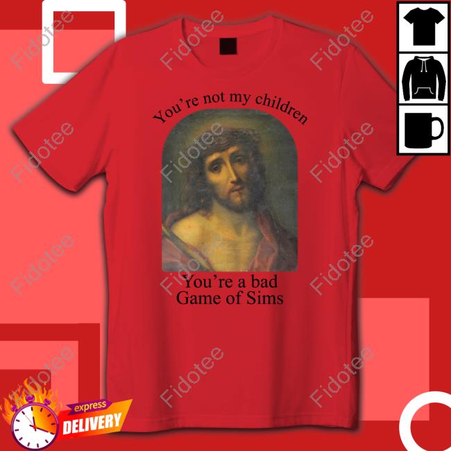 Bo Burnham Jesus Christ You're Not My Children You're A Bad Game Of Sims New Shirt