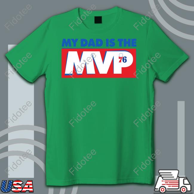 My Dad Is The Mvp Philadelphia 76ers Tee Shirts
