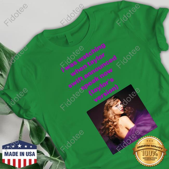 I Was Watching When Taylor Swift Announced Speak Now Shirts