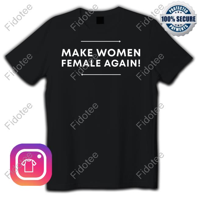 Adulthumanfemale Store Make Women Female Again Tee Shirt Adulthumanfemale Store Make Women Female Again Tee Shirt
