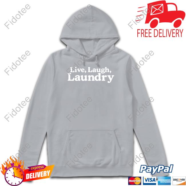 Middleclassfancy Merch Live Laugh Laundry T-Shirt Middleclassfancy Merch Live Laugh Laundry T-Shirt