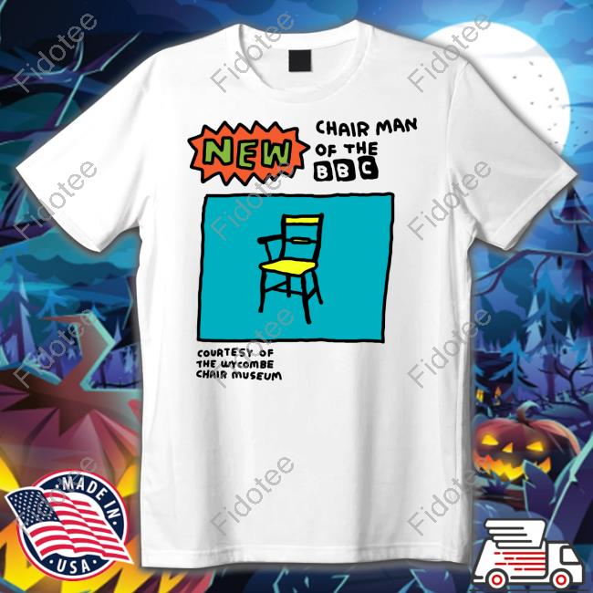 Official New Chair Man Of The Bbc Tee Zoebread Store