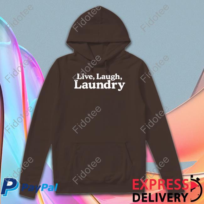Middleclassfancy Merch Live Laugh Laundry T-Shirt Middleclassfancy Merch Live Laugh Laundry T-Shirt