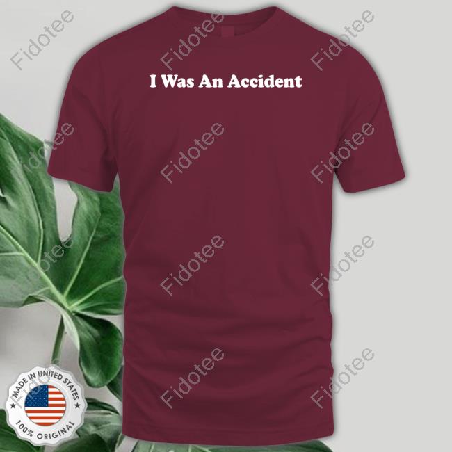 Shithead Steve I Was An Accident Long Sleeve Shirt