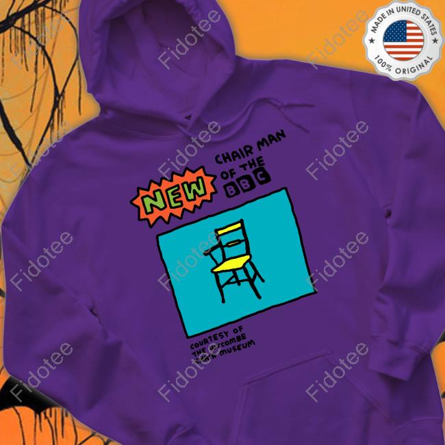 Official New Chair Man Of The Bbc Hoodie Zoebread Store Official New Chair Man Of The Bbc Hoodie Zoebread Store