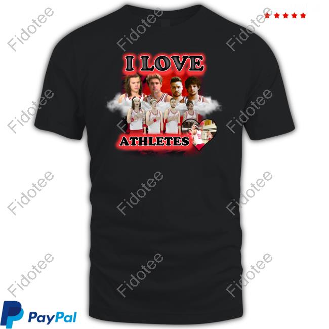 Sadstreet Merch I Love Athletes One Direction T Shirt Sadstreet Merch I Love Athletes One Direction T Shirt