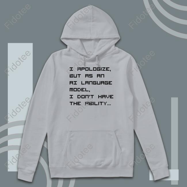 Multiplexmagazine I Apologize But As An Ai Language Model Shirt Brian Roemmele Multiplexmagazine I Apologize But As An Ai Language Model Shirt Brian Roemmele