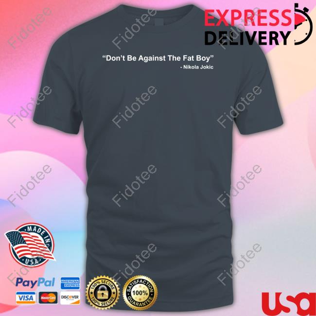 Nikola Jokic Don’T Bet Against The Fat Boy T Shirt Malika Andrews Nikola Jokic Don’T Bet Against The Fat Boy T Shirt Malika Andrews