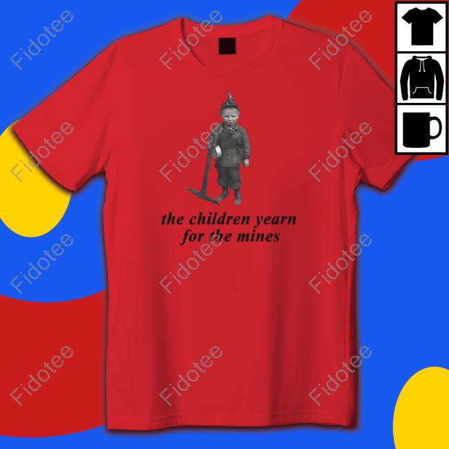 Failure International The Children Yearn For The Mines Shirt Failure International The Children Yearn For The Mines Shirt