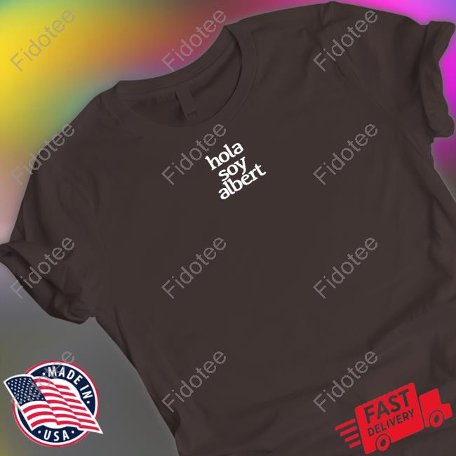 Alberouuuu Hola Soy Albert T-Shirt Alberouuuu Hola Soy Albert T-Shirt