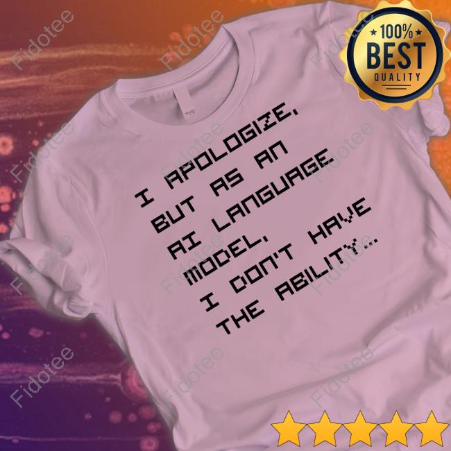 Multiplexmagazine I Apologize But As An Ai Language Model Shirt Brian Roemmele Multiplexmagazine I Apologize But As An Ai Language Model Shirt Brian Roemmele