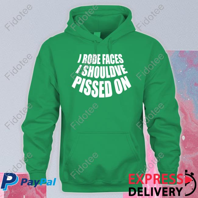 Official I Rode Faces I Shouldve Pissed On Long Sleeve T Shirt Official I Rode Faces I Shouldve Pissed On Long Sleeve T Shirt