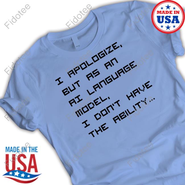 Multiplexmagazine I Apologize But As An Ai Language Model Shirt Brian Roemmele Multiplexmagazine I Apologize But As An Ai Language Model Shirt Brian Roemmele