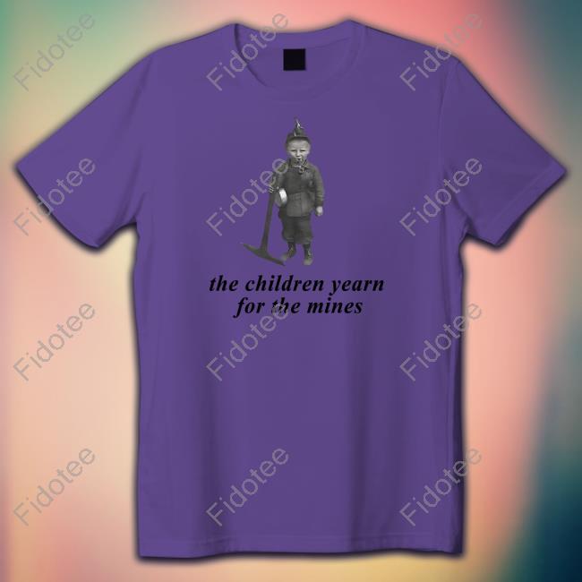 Failure International The Children Yearn For The Mines Shirt Failure International The Children Yearn For The Mines Shirt