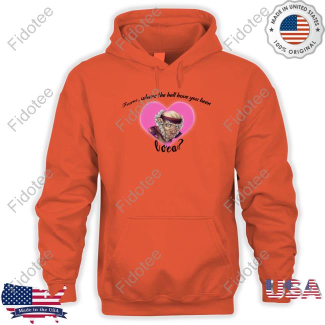 Fearne Where The Hell Have You Been Loca T-Shirt Fearne Where The Hell Have You Been Loca T-Shirt