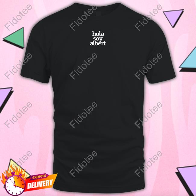Alberouuuu Hola Soy Albert T-Shirt Alberouuuu Hola Soy Albert T-Shirt