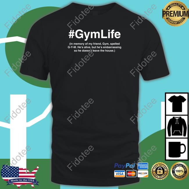 #Gymlife In Memory Of My Friend, Gym, Spelled G-Y-M T Shirt