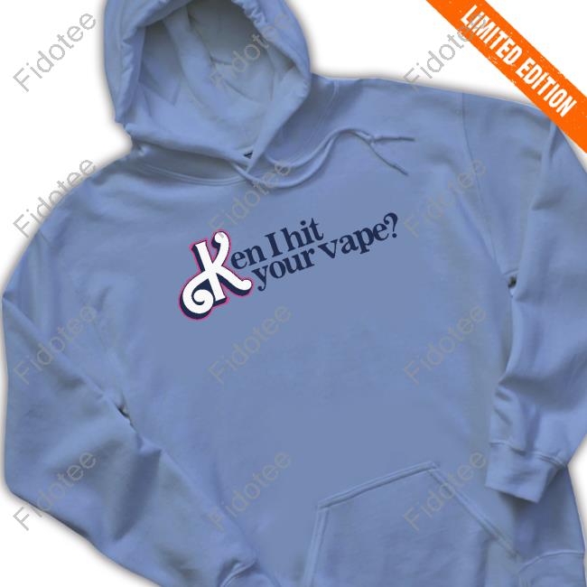 Gotfunny Ken I Hit Your Vape New Shirt Gotfunny Ken I Hit Your Vape New Shirt