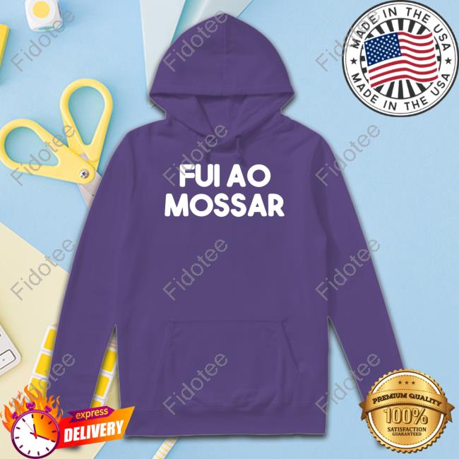 Fui Ao Mossar T Shirts Fui Ao Mossar T Shirts
