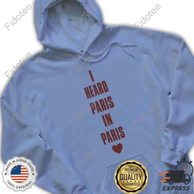 Betubrina I Heard Paris In Paris Love shirt Betubrina I Heard Paris In Paris Love shirt