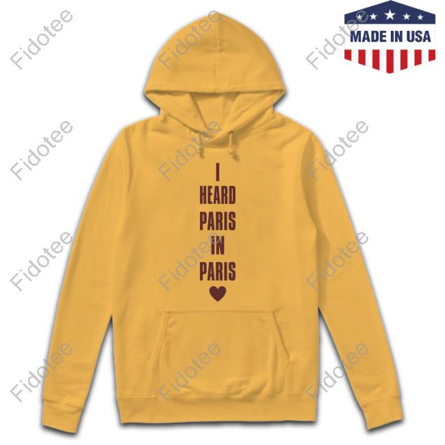 Betubrina I Heard Paris In Paris Love shirt Betubrina I Heard Paris In Paris Love shirt