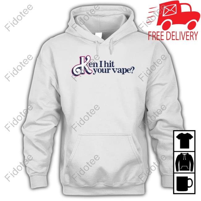 Gotfunny Ken I Hit Your Vape New Shirt Gotfunny Ken I Hit Your Vape New Shirt