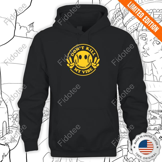 Don't Kill My Vibe Shirt Don't Kill My Vibe Shirt