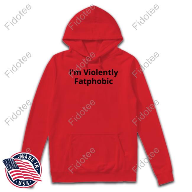 Colin Prior Wearing I'm Violently Fatphobic Sweatshirt Colin Prior Wearing I'm Violently Fatphobic Sweatshirt