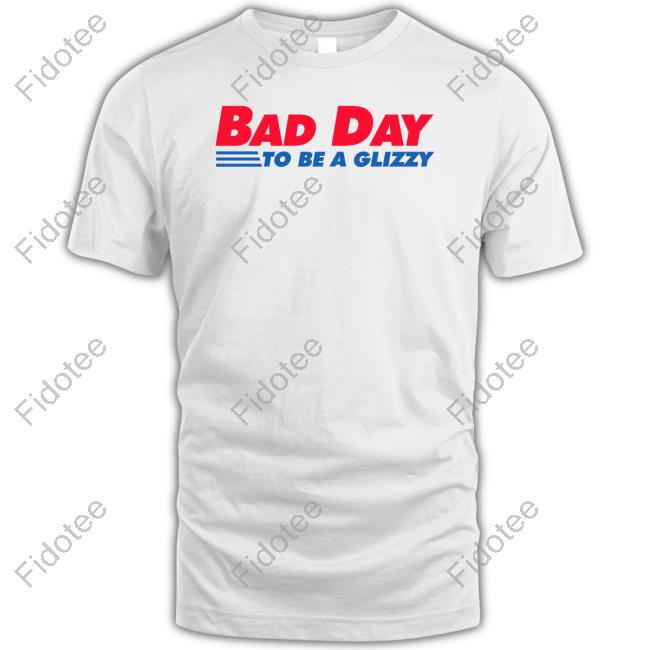 Bad Day To Be A Glizzy T-Shirt Bad Day To Be A Glizzy T-Shirt