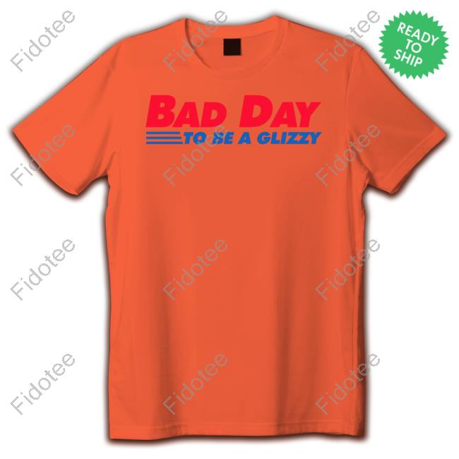 Bad Day To Be A Glizzy T-Shirt Bad Day To Be A Glizzy T-Shirt