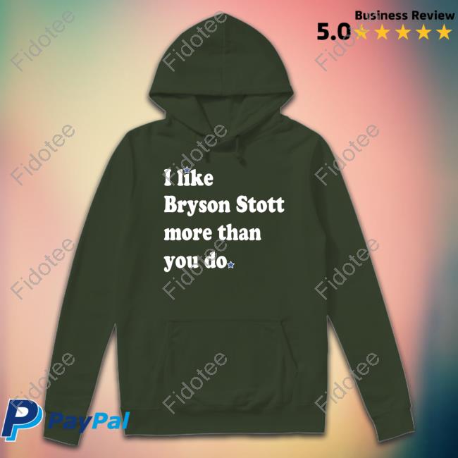 Phillygoat Merch I Like Bryson Stott More Than You Do Hoodie Phillygoat Merch I Like Bryson Stott More Than You Do Hoodie